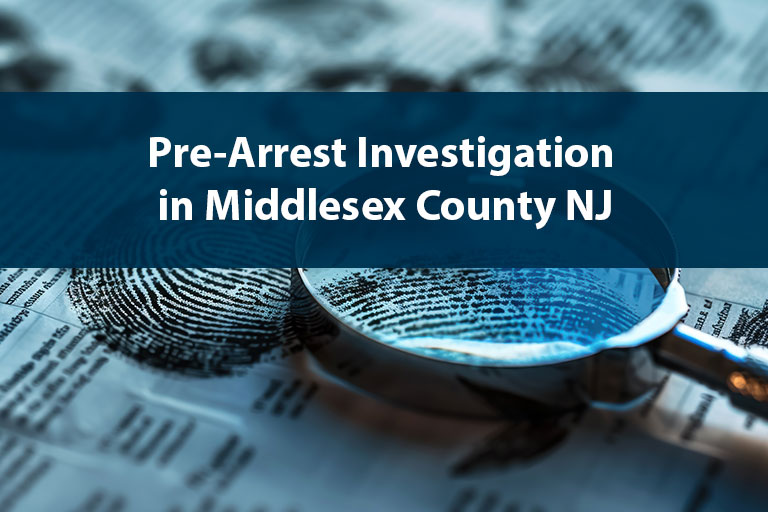 Pre-Arrest Investigation in Middlesex County NJ